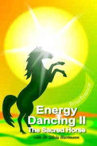 EMO Energy Dancing 2: The Sacred Horse: EmoTrance Energy Self Healing With The Power Of Movement, Music & Dance: Primal Energy! Silvia Hartmann