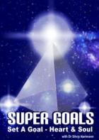 SuperGoals: Set A Goal - Heart & Soul! Silvia Hartmann