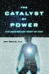 The Catalyst Of Power: The Assemblage Point Of Man Jon Whale