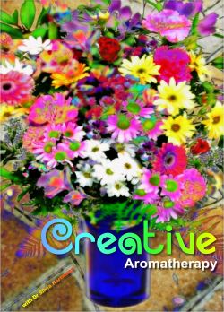 Creative Aromatherapy and The Magic Garden Silvia Hartmann