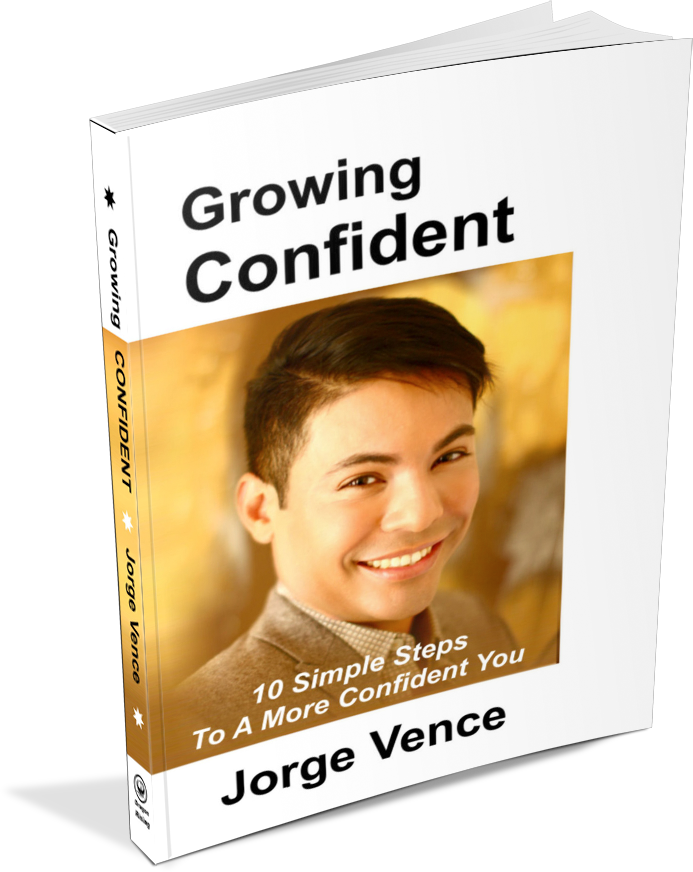 Growing Confident: 10 Simple Steps To A More Confident You Jorge Vence