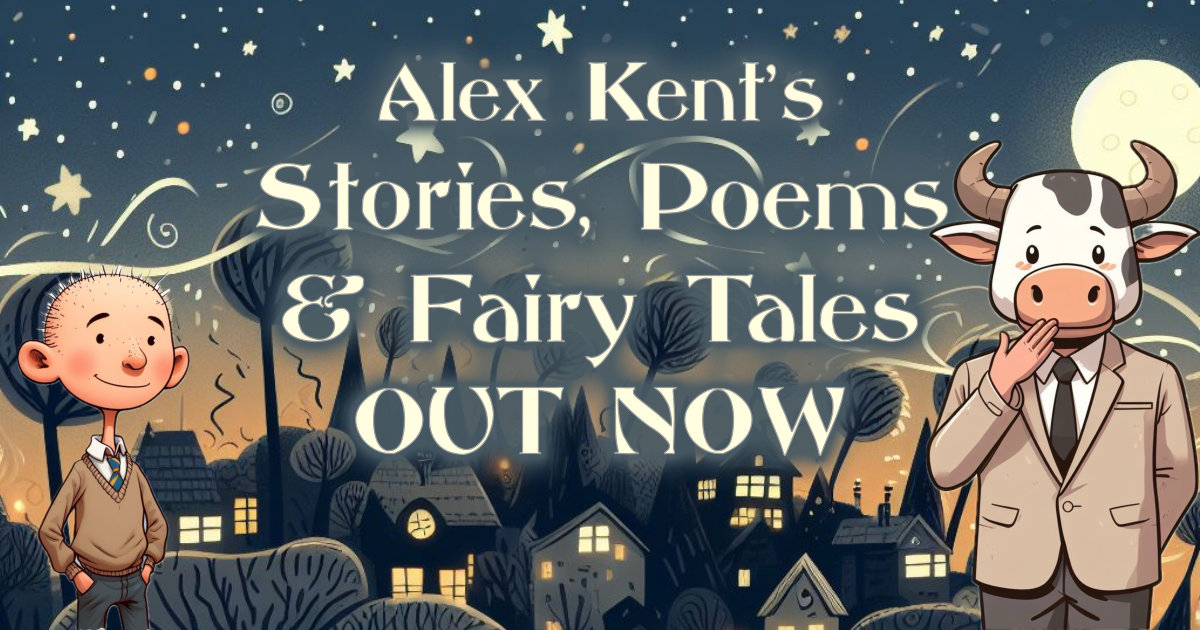 Alex Kent's Stories, Poems & Fairy Tales Book - OUT NOW!