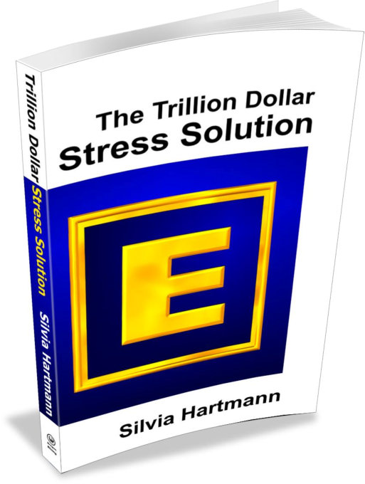 The Trillion Dollar Stress Solution: MODERN Stress Management - From Stress To Success Silvia Hartmann